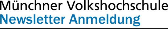 Münchner Volkshochschule - Newsletter Anmeldung